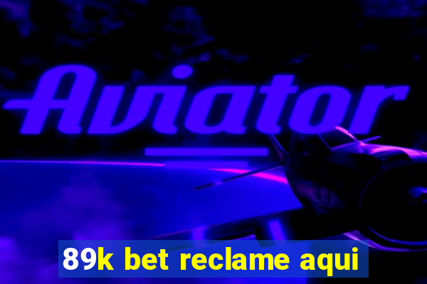 89k bet reclame aqui